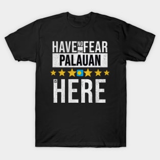 Have No Fear The Palauan Is Here - Gift for Palauan From Palau T-Shirt